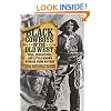 Black Cowboys of the Old West: True, Sensational, and Little-Known Stories from History