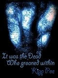 It Was The Dead Who Groaned Within (A Zombie Apocalypse)