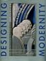 Designing Modernity: The Arts of Reform and Persuasion 1885-1945