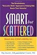 Smart but Scattered: The Revolutionary Executive Skills Approach to Helping Kids Reach Their Potential