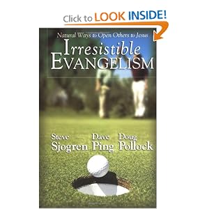 Irresistible Evangelism: Natural Ways to Open Others to Jesus