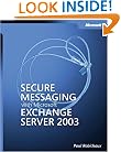 Secure Messaging with Microsoft® Exchange Server 2003 (Pro-Other)