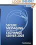 Secure Messaging with Microsoft� Exchange Server 2003 (Pro-Other)
