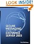 Secure Messaging with Microsoft� Exchange Server 2003 (Pro-Other)