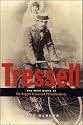 Tressell: The Real Story of the "Ragged Trousered Philanthropists": The Real Story of the "Ragged Trousered Philanthropists"