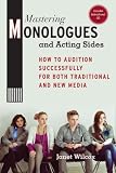 Mastering Monologues and Acting Sides: How to Audition Successfully for Both Traditional and New Media