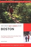 AMC s Best Day Hikes Near Boston: Four-Season Guide to 50 of the Best Trails in Eastern Massachusetts (Amc Nature Walks Series)
