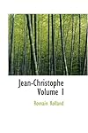 Jean-Christophe  Volume I (Large Print Edition)