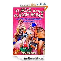 Turds in the Punch Bowl (A Story of No Ordinary Friendship)