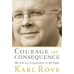 Courage and Consequence: My Life as a Conservative in the Fight