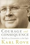 Courage and Consequence: My Life as a Conservative in the Fight