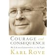 Courage and Consequence: My Life as a Conservative in the Fight