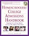 Homeschoolers' College Admissions Handbook: Preparing 12- to 18-Year-Olds for Success in the College of Their Choice (Prima's Home Learning Library)