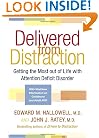 Delivered from Distraction: Getting the Most out of Life with Attention Deficit Disorder