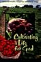 Cultivating a Life for God: Multiplying Disciples Through Life Transformation Groups