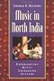 Music in North India: Experiencing Music, Expressing Culture (Global Music)
