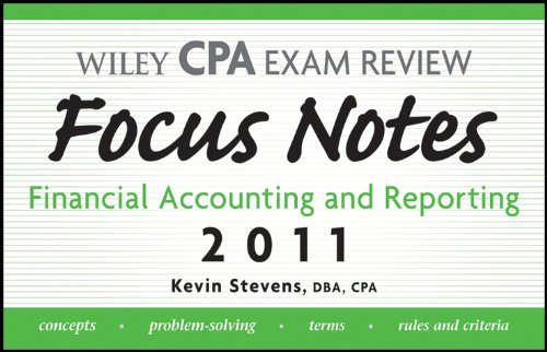 Wiley CPA Examination Review Focus Notes: Financial Accounting and Reporting 2011