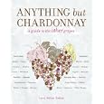Anything but Chardonnay: A Guide to the Other Grapes
