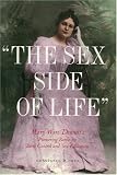 "The Sex Side of Life": Mary Ware Dennett's Pioneering Battle for Birth Control and Sex Education