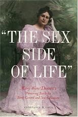 "The Sex Side of Life": Mary Ware Dennett's Pioneering Battle for Birth Control and Sex Education