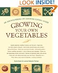 Growing Your Own Vegetables: An Encyc...