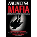 Muslim Mafia: Inside the Secret Underworld that's Conspiring to Islamize America