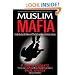 Muslim Mafia: Inside the Secret Underworld that's Conspiring to Islamize America