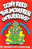 Don't Feed the Monster on Tuesdays!: The Children's Self-Esteem Book