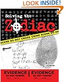 Solving the Zodiac: The Zodiac Killer Case Files