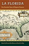 La Florida : five hundred years of Hispanic presence