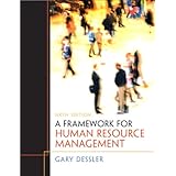 Framework for Human Resource Management, A (6th Edition)