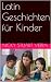 Latin Geschichten für Kinder (Meine erste Latein und Altgriechisch Lernenden) (German Edition)