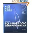 MCSA MCSE MCDBA Self-Paced Training Kit: Microsoft SQL Server 2000 System Administration,...
