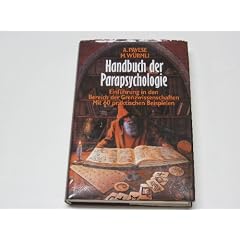 Handbuch der Parapsychologie. Einf�hrung in den Bereich der Grenzwissenschaften