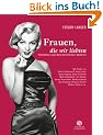 Frauen, die wir liebten - Filmdiven und ihre heimlichen Verehrer