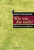 Image de Wie war das noch?: Schulwissen, neu aufpoliert -