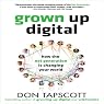 Grown Up Digital: How the Net Generation is Changing Your World