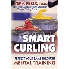 Smart Curling: Perfect Your Game through Mental Training by Vera Pezer