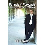 Funnels & Forecasts: The Great Game of Salesby Bill Sayers