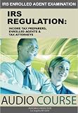IRS REGULATION: income tax preparers, enrolled agents and tax
attorneys (EA Exam)