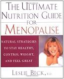 The Ultimate Nutrition Guide for Menopause: Natural Strategies to Stay Healthy, Control Weight, and Feel Great