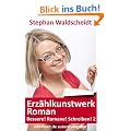 Erz�hlkunstwerk Roman - Bessere! Romane! Schreiben! 2
