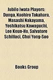 Jubilo Iwata Players: Dunga, Naohiro Takahara, Masashi Nakayama, Yoshikatsu Kawaguchi, Lee Keun-Ho, Salvatore Schillaci, Choi Yong-Soo-