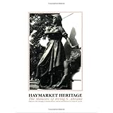 Haymarket Heritage: The Memoirs Of Irving S Abrams