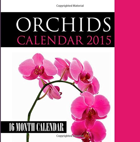 Orchids Calendar 2015: 16 Month Calendar