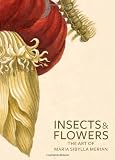 Insects and Flowers: The Art of Maria Sibylla Merian