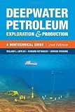 Deepwater Petroleum Exploration & Production: A Nontechnical Guide, 2nd Edition