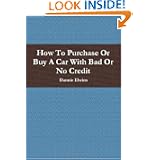 How To Purchase Or Buy A Car With Bad Or No Credit'