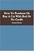 How To Purchase Or Buy A Car With Bad Or No Credit
