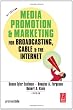 Media Promotion & Marketing for Broadcasting, Cable & the Internet, Fifth Edition